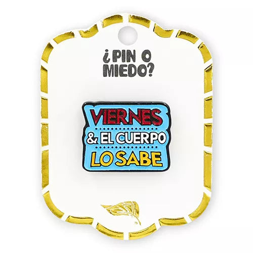 Pin metálico Viernes y el cuerpo lo sabe