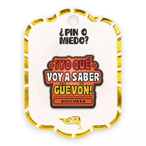 Pin metálico ¡Yo que voy a saber güevon!